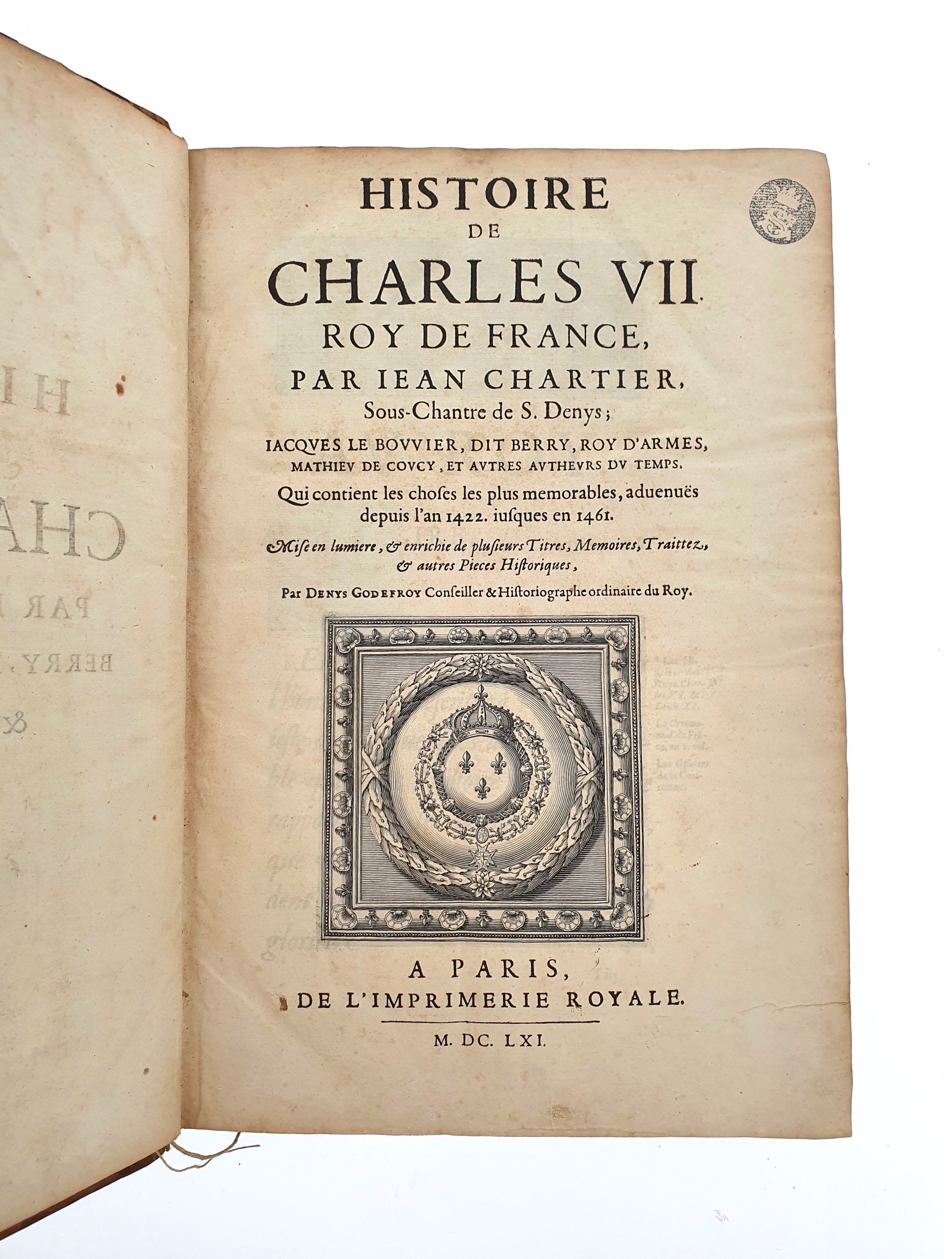 [CHARLES VII]. CHARTIER (Jean), LE BOUVIER (Jacques), COUCY (Mathieu de)  GODEFROY (Denys). Histoire de Charles VII. Roy de France. A Paris, De l’Imprimerie Royale – Sébastien Cramoisy, 1661. In-folio, veau, armoiries dorées au centre des plats, ex-dono sur le premier, dos à nerfs (reliure de l’époque).:  | H&ocirc;tel Des Ventes de Monte-Carlo