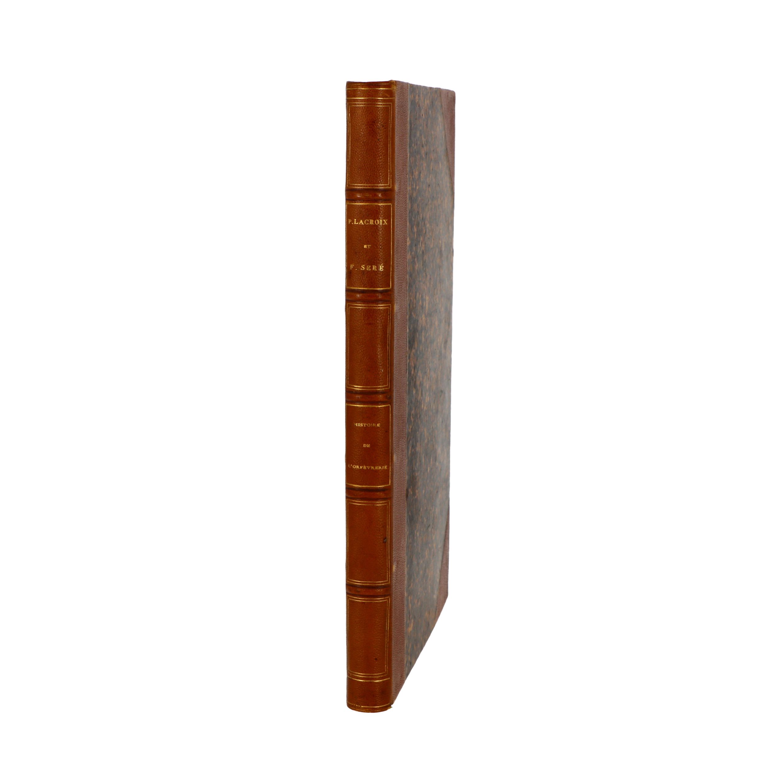 LACROIX, Paul, Histoire de l’Orfèvrerie-Joaillerie et des anciennes communautés et confréries d’Orfèvres-Joailliers de la France et de la Belgique, Librairie historique, archéologique et scientifique de Seré, 246p. et planches, Paris, 1850. (Note : traité contre l’acidification du papier, voir Attestation).